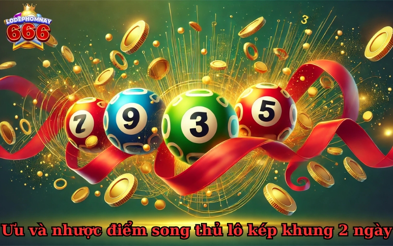 Song thủ lô kép khung 2 ngày – Bí kíp chơi lô hiệu quả tối ưu